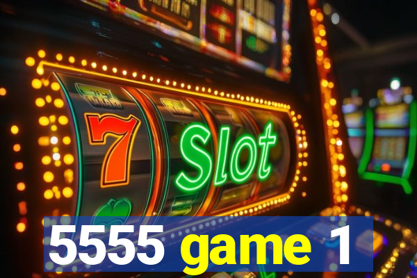 5555 game 1